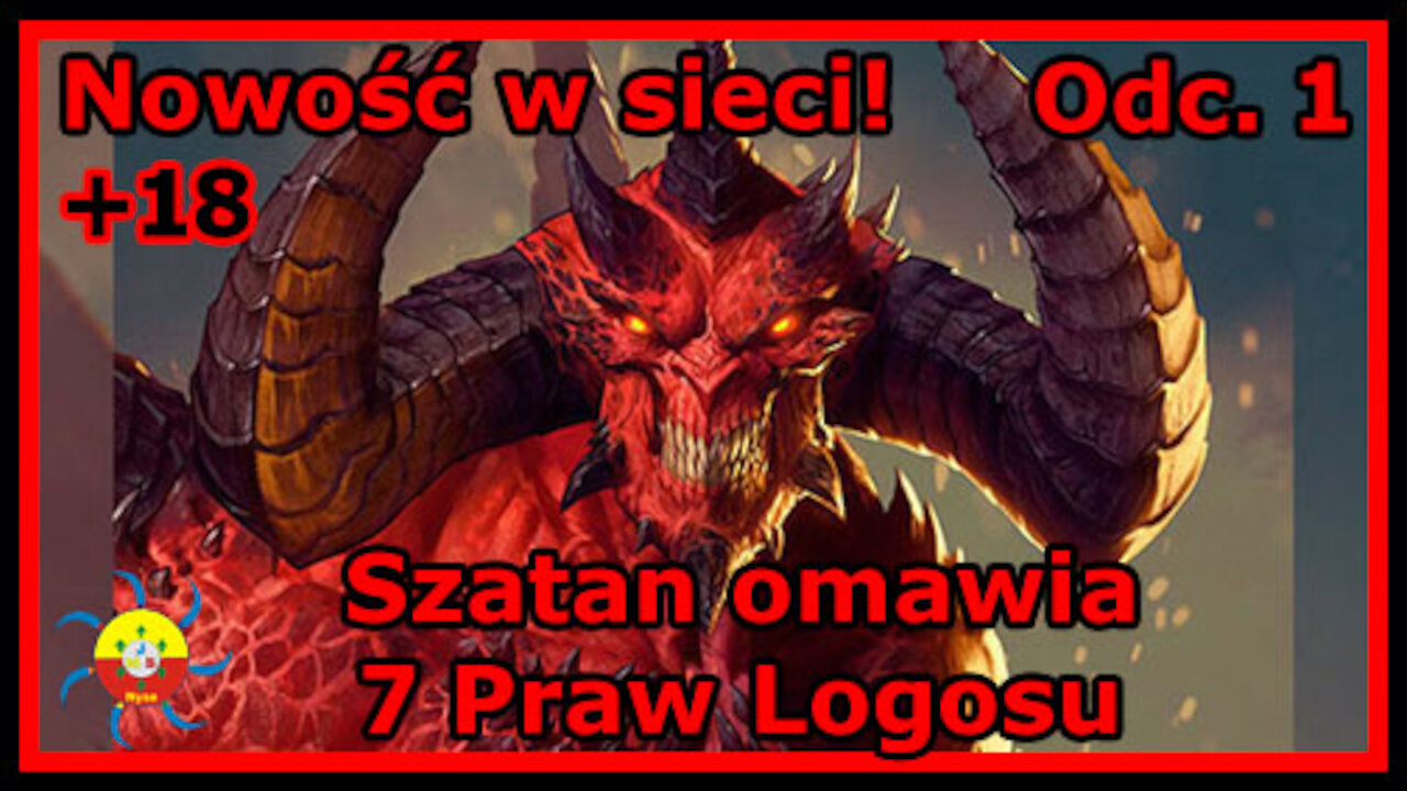 Nowość w sieci! Odc. 1 - Szatan omawia 7 Praw Logosu +18