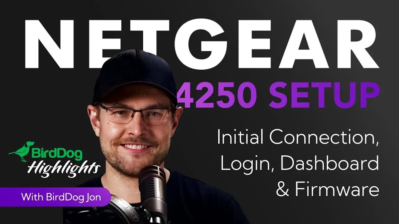 1 - BirdDog Stream Highlights: Netgear 4250: Initial Connection, Login, Dashboard & Firmware Update