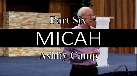 Micah part 6