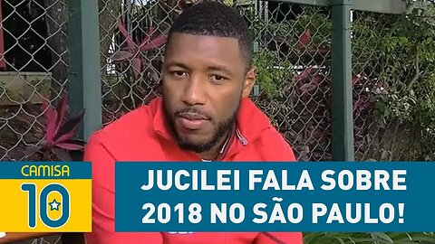 Fica ou sai? JUCILEI fala sobre 2018 no SÃO PAULO!