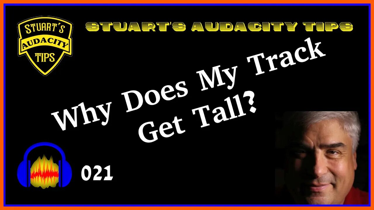 Stuart's Audacity Tips 021 - Why Does My Track Get Tall?