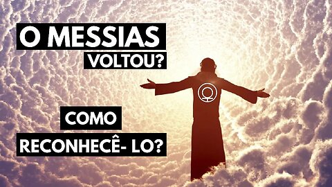 Como Reconhecer o Messias e Sintonizar o Reino ?