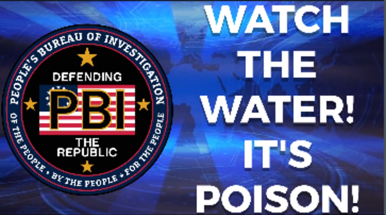 WATCH THE WATER! IT'S POISON! The liberation of the nation brings down the deep state.