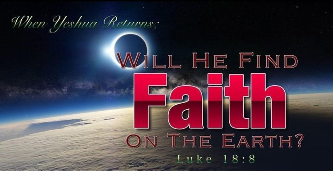 Will he find Faith on the Earth?