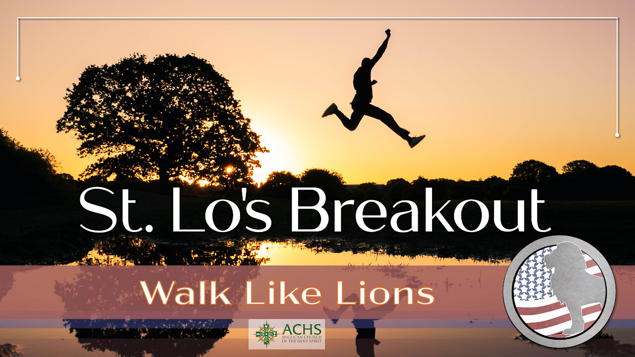 "St Lo's Breakout" Walk Like Lions Christian Daily Devotion with Chappy Dec 30, 2020