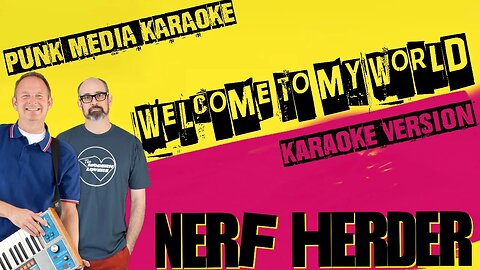 NERF HERDER ✴ WELCOME TO MY WORLD ✴ KARAOKE INSTRUMENTAL ✴ PMK