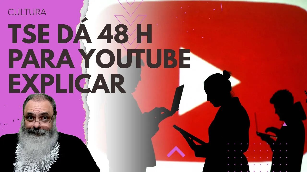 TSE dá 48 HORAS para YOUTUBE explicar POR QUE mostra CONTEÚDO que a PESSOA quer VER