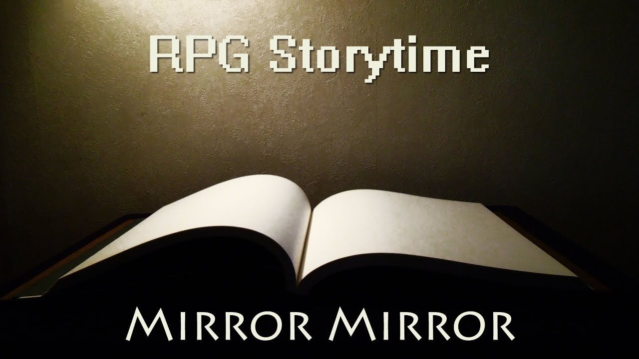 RPG Storytime - Mirror Mirror