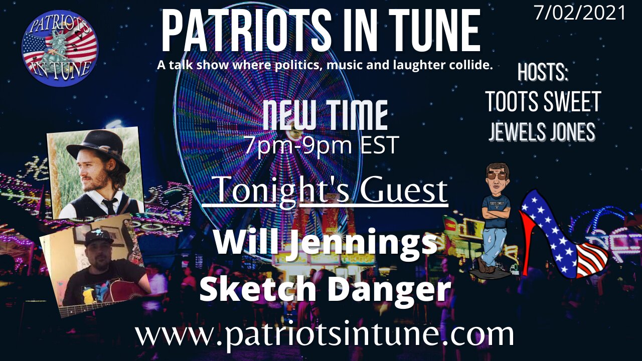 PATRIOTS IN TUNE Show #400: WILL JENNINGS & SKETCH DANGER 7/2/2021