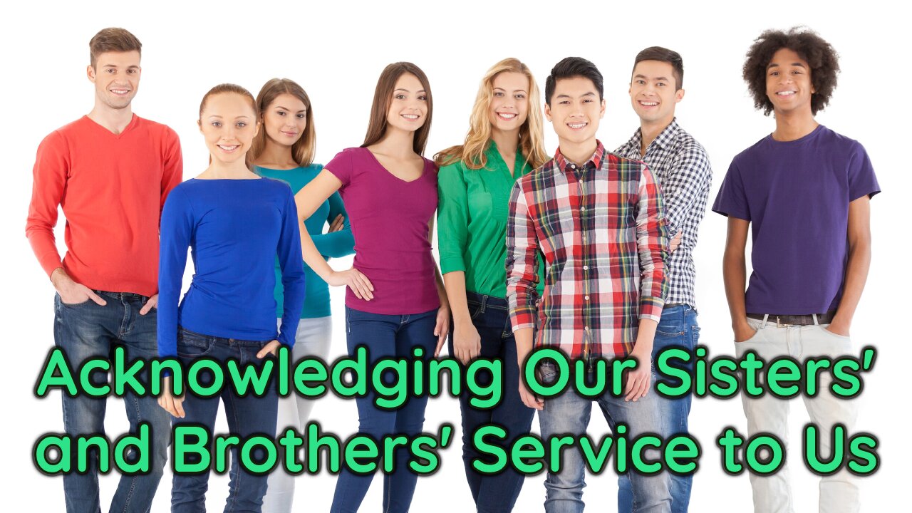 Acknowledging Our Sisters and Brothers Service to Us | Daily Inspiration