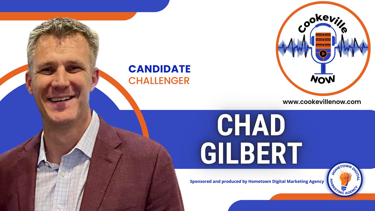 Chad Gilbert - Cookeville TN City Council Candidate Interview