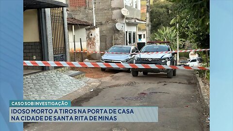 Caso sob Investigação: Idoso Morto a Tiros na Porta de Casa na Cidade de Santa Rita de Minas.
