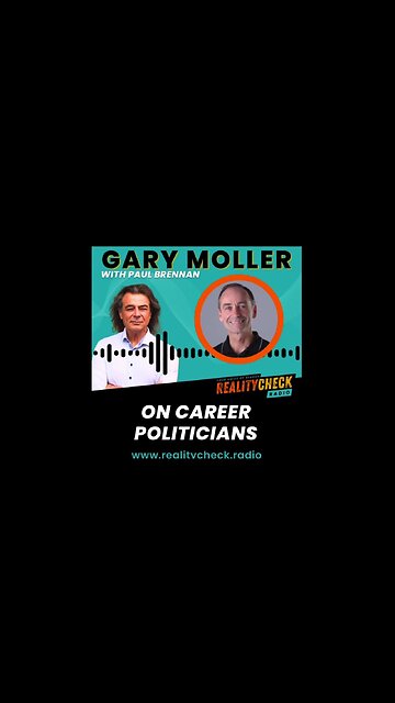 Gary Moller On Career Politicians