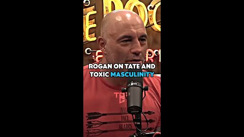 Joe Rogan On Andrew Tate And Toxic Masculinity