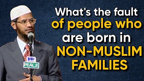 People Who Born In Non-Muslim Families, What Is Their Fault If They Follow What Is Taught To Them