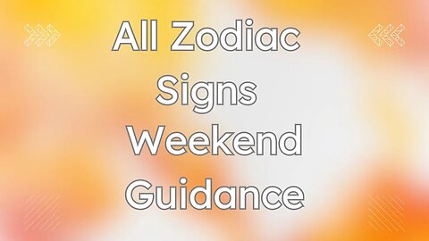 All Zodiac Signs | Weekend Guidance #tarotreading #guidancemessages #zodiac