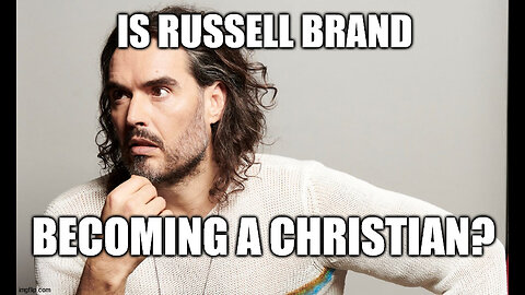 Is Russell Brand Becoming a Christian or Faking it?