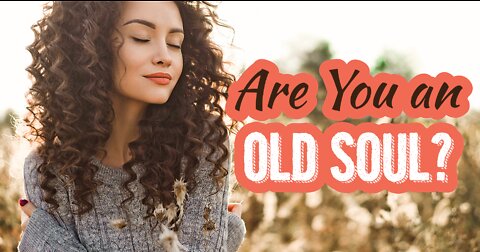 Signs You are an Old Soul