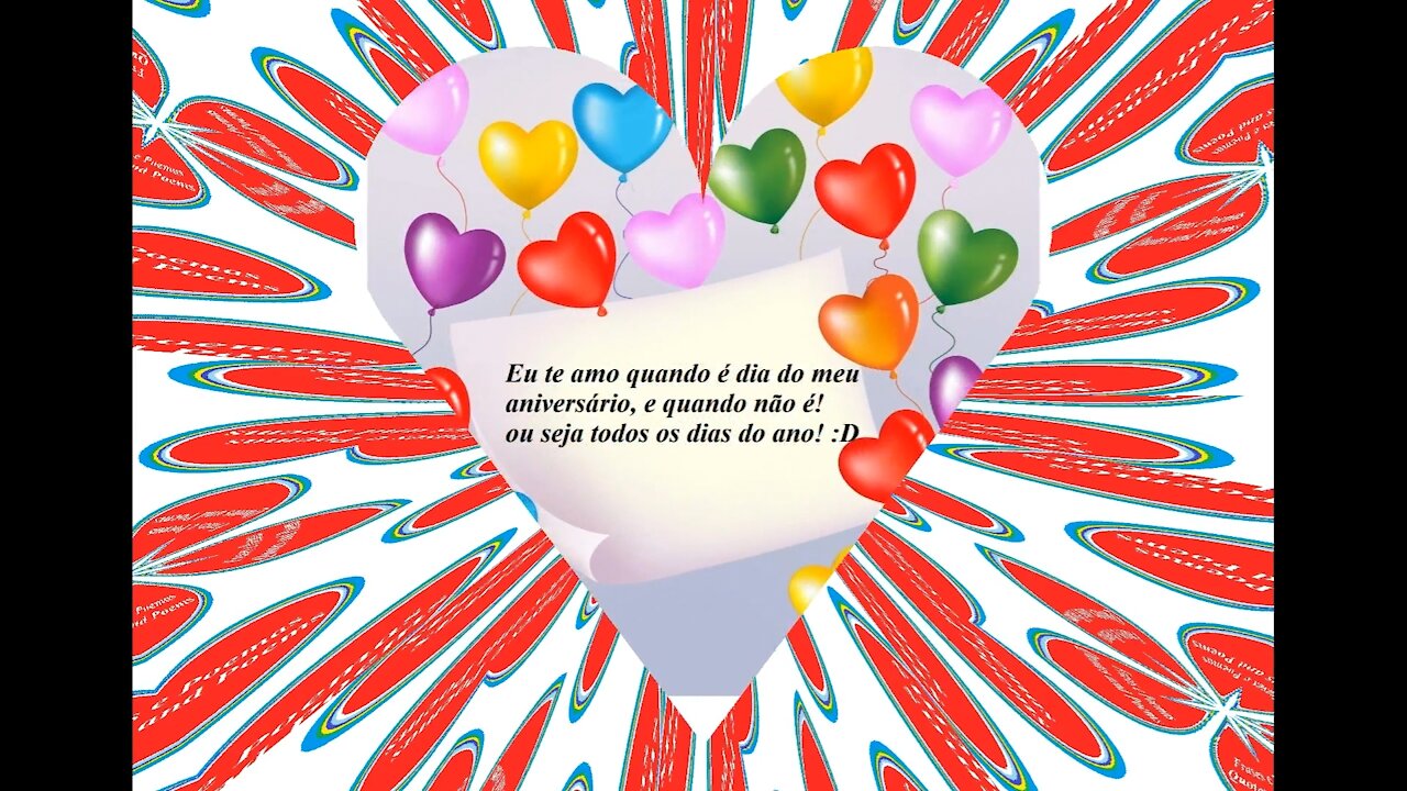 Eu te amo quando é dia do meu aniversário, e quando não é! [Frases e Poemas]