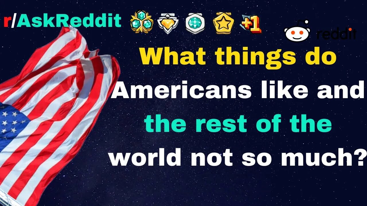 What things do Americans like and the rest of the world not so much?[AskReddit]