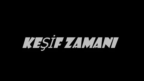 KEŞİF ZAMANI!