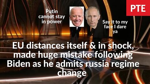 EU distances itself & in shock, made huge mistake following Biden as he admits russia regime change