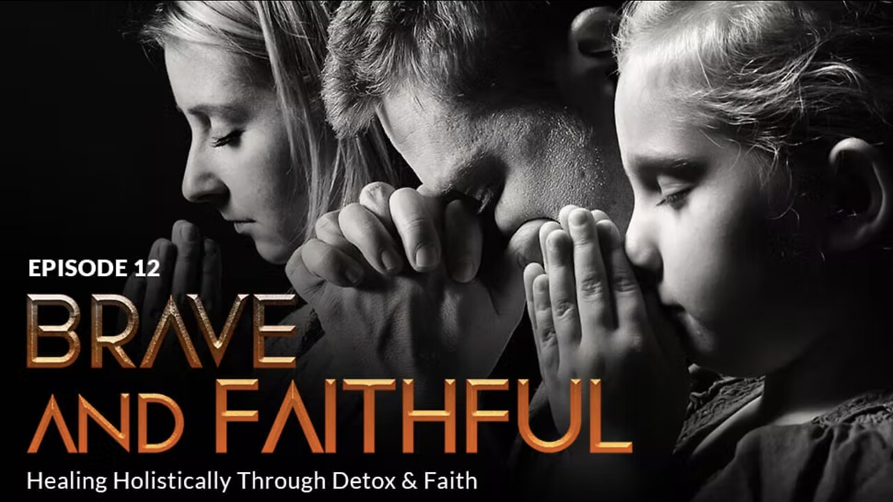 BRAVE and FAITHFUL: Healing Holistically Through Detox & Faith (Episode 12)