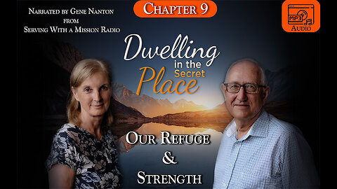 Chapter 9 - Our Refuge and Strength, Narrated by Gene Nanton - Dwelling In The Secret Place