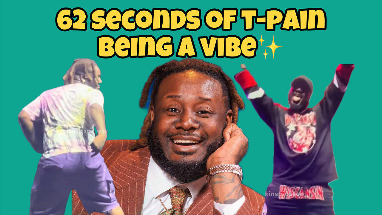 62 Seconds of T-Pain being a vibe✨