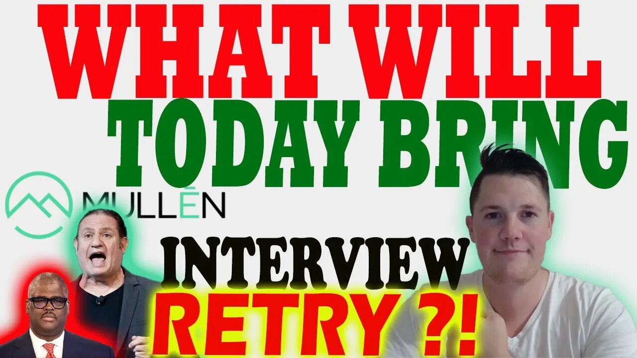 What Will TODAY Bring for Mullen │ Mullen Interview Retry ?! ⚠️ Mullen Investors Must Watch