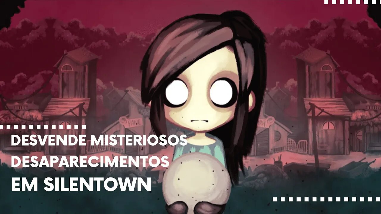 Children of Silentown - Desvende os Misteriosos Desaparecimentos Ocorridos em Silentown