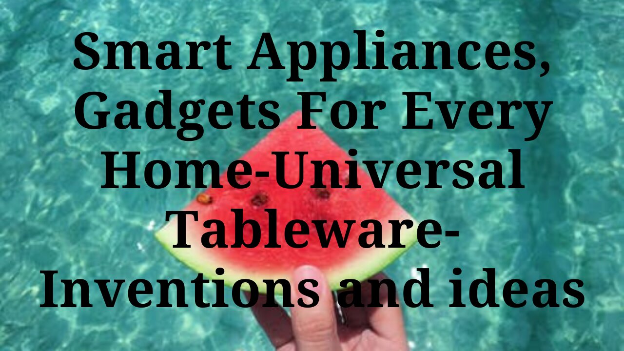 Smart Appliances, Gadgets For Every Home-Universal Tableware-Inventions and ideas