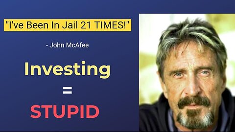 "I've NEVER Invested in ANYTHING, Other Than My OWN WORK." - John McAfee || How To Live A FREE Life