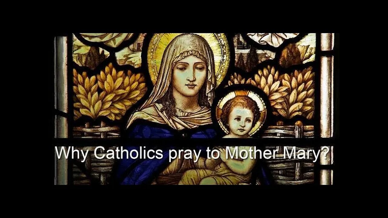 Why Catholics pray to Mother Mary- Best explanation i ever seen