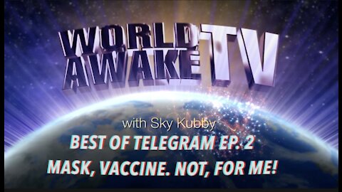 BEST OF TELEGRAM EP. 2 MASK, VACCINE. NOT, FOR ME!