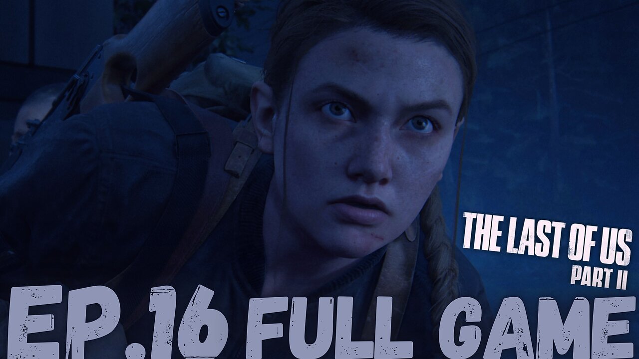 THE LAST OF US PART II Gameplay Walkthrough EP.16- War FULL GAME