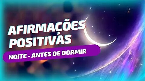 🌙 AFIRMAÇÕES POSITIVAS | NOITE | ANTES DE DORMIR #afirmaçãopositiva #afirmações #leidaatração