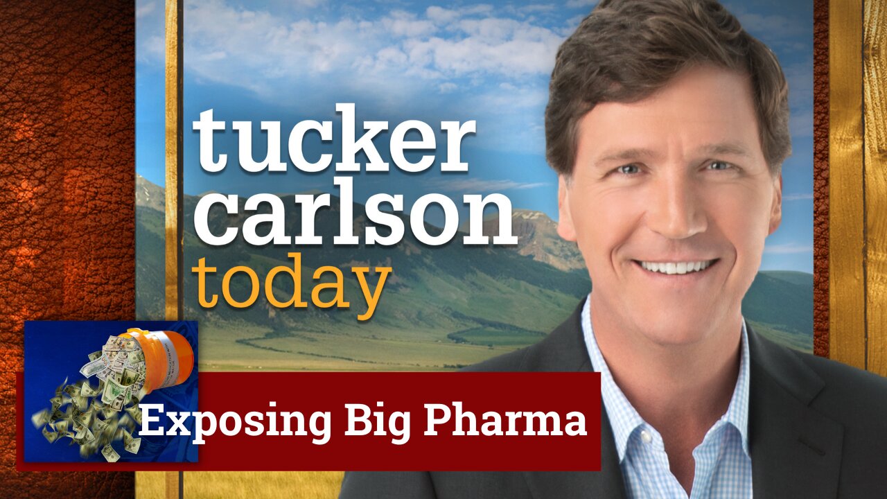 Tucker Carlson: Exposing Big Pharma