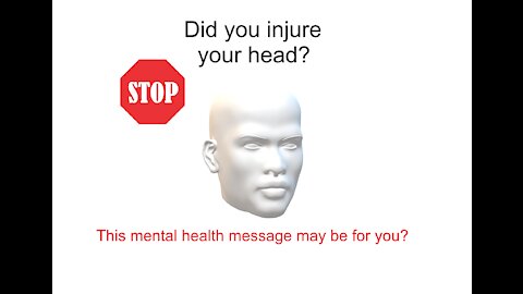 Did you injure your head ?