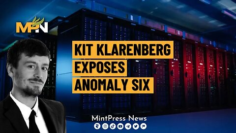 Kit Klarenberg Exposes Anomaly Six