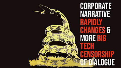 Corporate Narrative Rapidly Changes & MORE Big Tech Censorship Of Dialogue - State of Dissidents #6