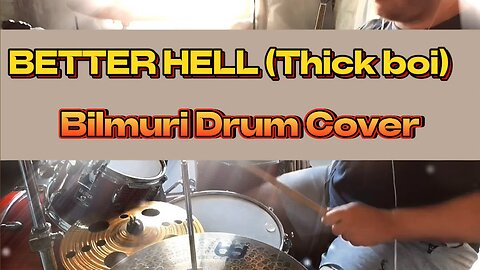 Better Hell (thicc boi) by Bilmuri (Drum Cover)