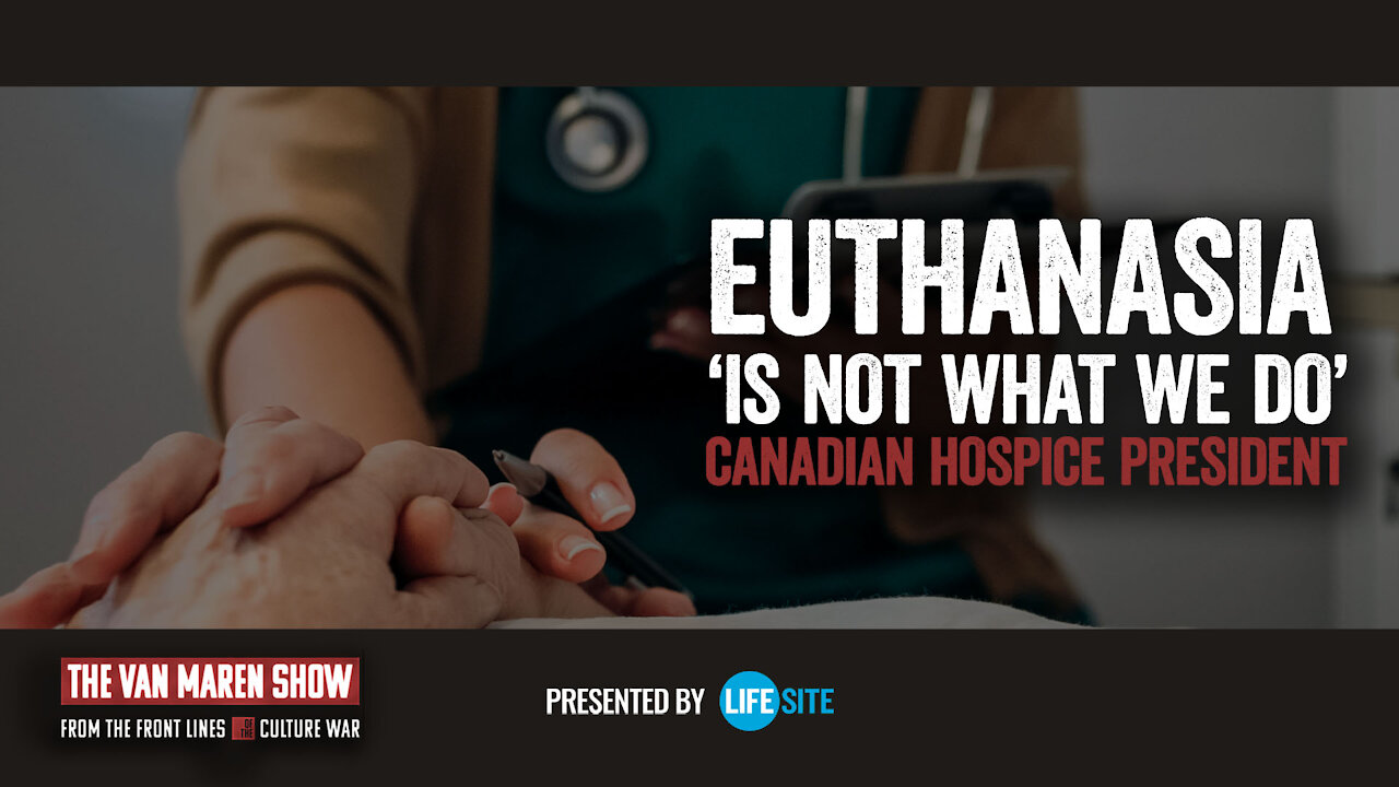 Euthanasia ‘is not what we do:’ Canadian hospice president