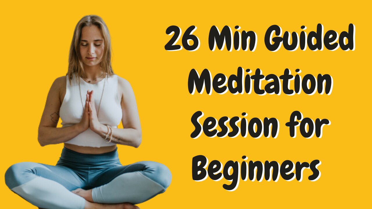 26 Min Guided Meditation Session for Beginners