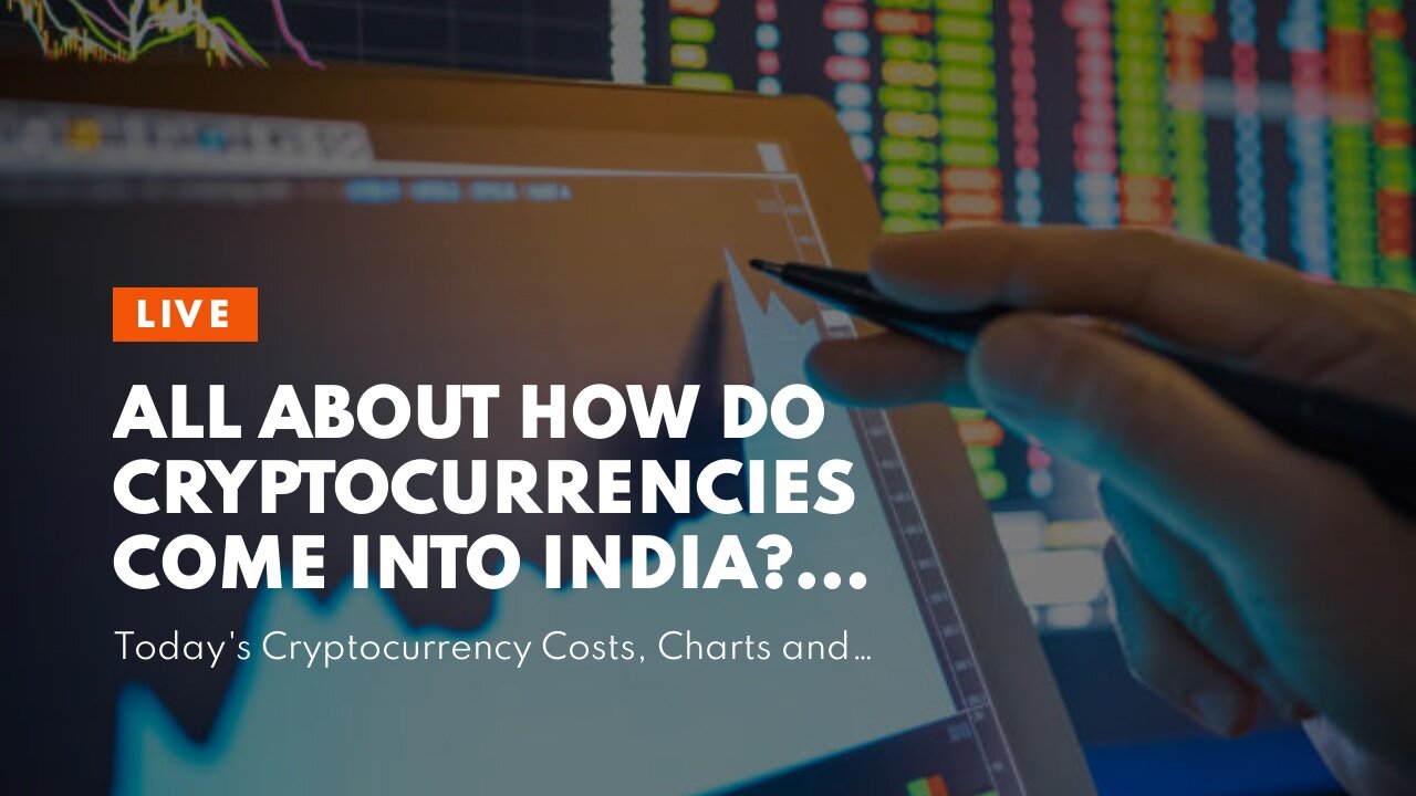 All about How Do Cryptocurrencies Come Into India? - Bloomberg Quint