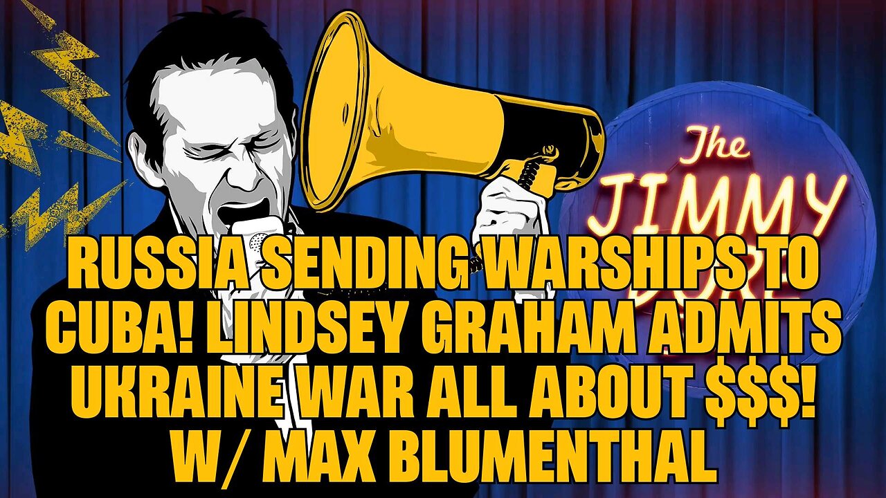 Russia Sending Warships To Cuba! Lindsey Graham ADMITS Ukraine War All About $$$! w⧸ Max Blumenthal