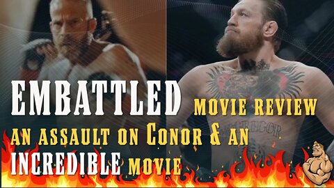 EMBATTLED Movie: An Attack on Conor McGregor and Dana White...Also The BEST MMA Movie Ever.