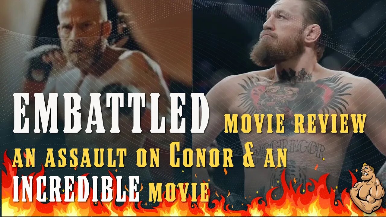 EMBATTLED Movie: An Attack on Conor McGregor and Dana White...Also The BEST MMA Movie Ever.