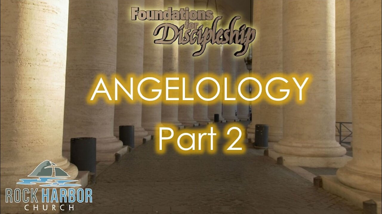 Foundation for Discipleship: Angelology Part 2