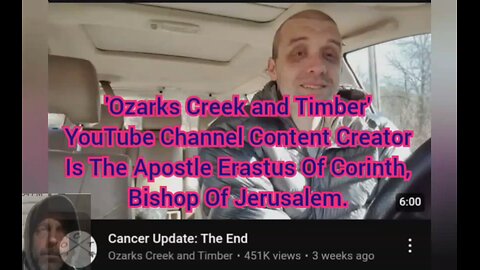 'Ozarks Creek and Timber' YouTube Channel Content Creator Is The Apostle Erastus Bishop Of Jerusalem